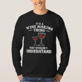 It s A Wine Making Thing You Wouldn Understand Win T-shirt (Voorkant)