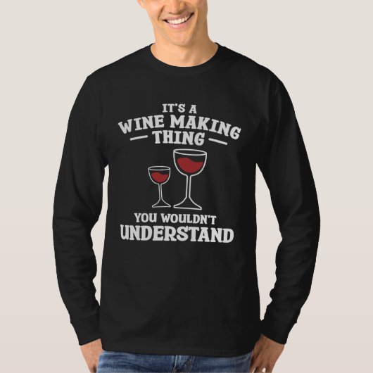It s A Wine Making Thing You Wouldn Understand Win T-shirt (Voorkant)