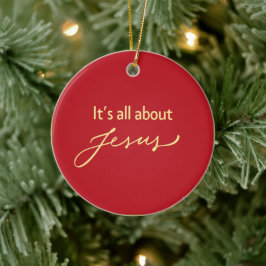 It’s All About Jesus – Christmas  Keramisch Ornament