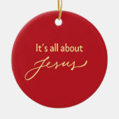 It’s All About Jesus – Christmas  Keramisch Ornament (Voorkant)