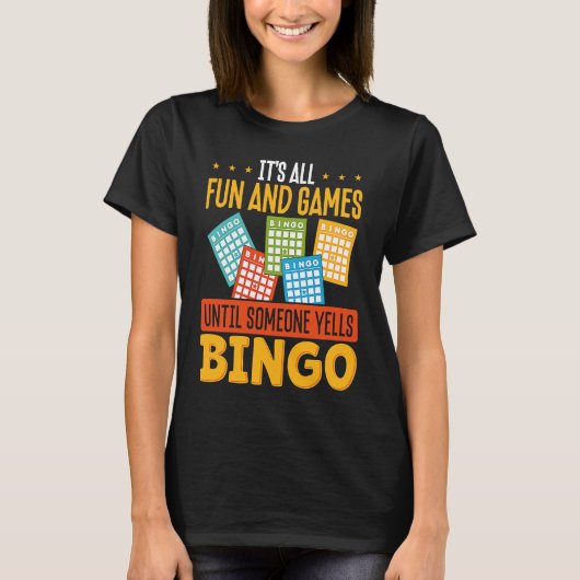 It S All Fun And Games Until Someone Yells Bingo T-shirt (Voorkant)