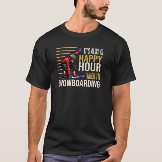It´s always Happy Hour when I´m Snowboarding Skiin T-shirt (Voorkant)