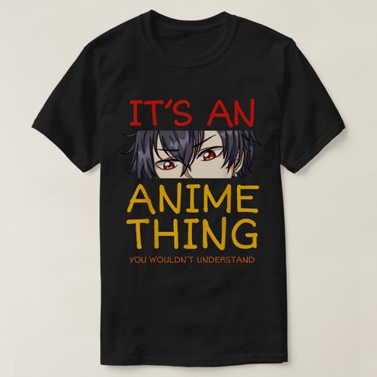 It’s an Anime Thing Cool Otaku Eyes Art T-shirt (Design voorkant)