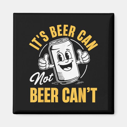 It’s Beer Can Not Beer Can’t Funny Drinking Lover Magneet (Voorkant)