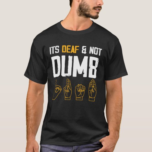 It s Deaf and Not Dumb Deaf Pride T-shirt (Voorkant)