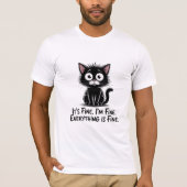 It’s Fine I’m Fine Everything Is Fine Cat T-shirt (Voorkant)