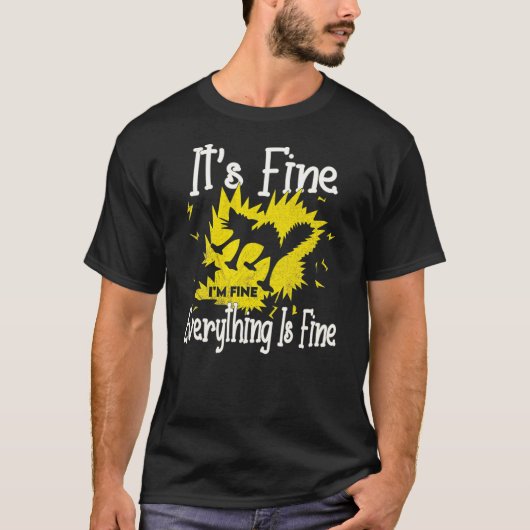 It S Fine I M Fine Everything Is Fine Funny Shocke T-shirt (Voorkant)