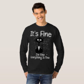 It s Fine I m Fine Everything Is Fine Sarcastic C T-shirt (Voorkant volledig)