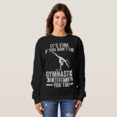 It s fine if you don t like Gymnastics Gymnastics Trui (Voorkant volledig)