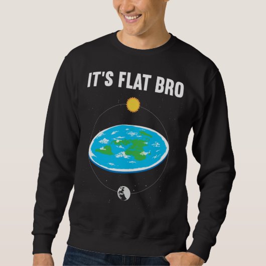 It s Flat Bro Flat Earth Map Conspiracy  1 Trui (Voorkant)