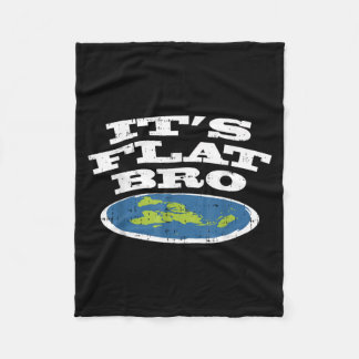 It S Flat Bro Funny Earth Conspiracy Theory Earthe Fleece Deken