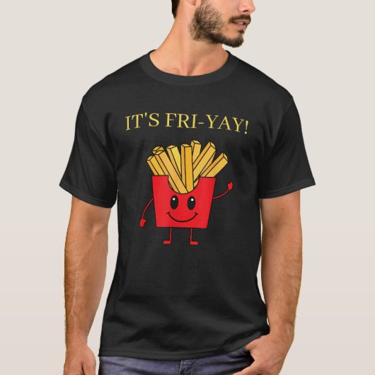 It s Fri yay Funny Friday Fries Lover Design T-shirt (Voorkant)