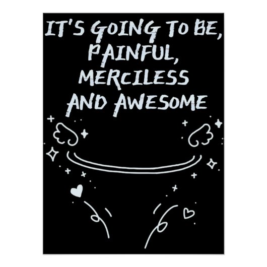 It`s Going To Be, Painful, Merciless and Awesome  Perfect Poster (Voorkant)