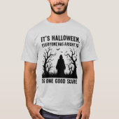 It’s Halloween; One Good Scare T-Shirt (Voorkant)