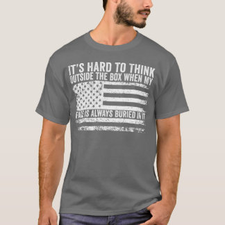 It’s Hard To Think Outside The Box When My Face Is T-shirt