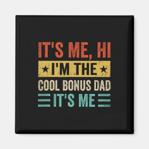It&# s Me Hi I&# m The Cool Bonus Dad It&# s Me Magneet