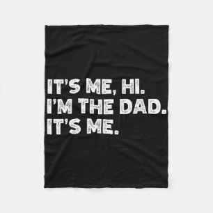 It&# s Me Hi I&# m The Dad It&# s Me Vaderdag Fleece Deken