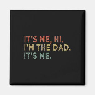 It&#; s Me Hi I&#; m The Dad It&#; s Me Vaderdag Magneet