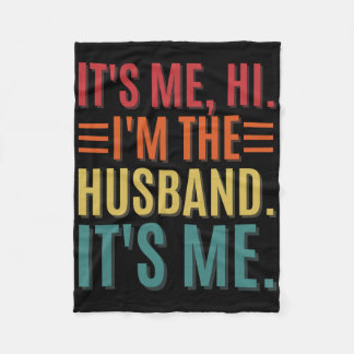 It&# s Me Hi I&# m The Husnd It&# s Me Dad Husn Fleece Deken