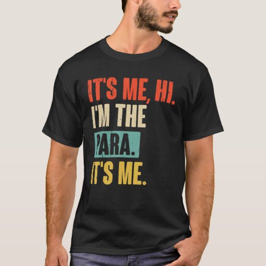 It s Me Hi I m The Para Its Me Paraprofessional pa T-shirt (Voorkant)