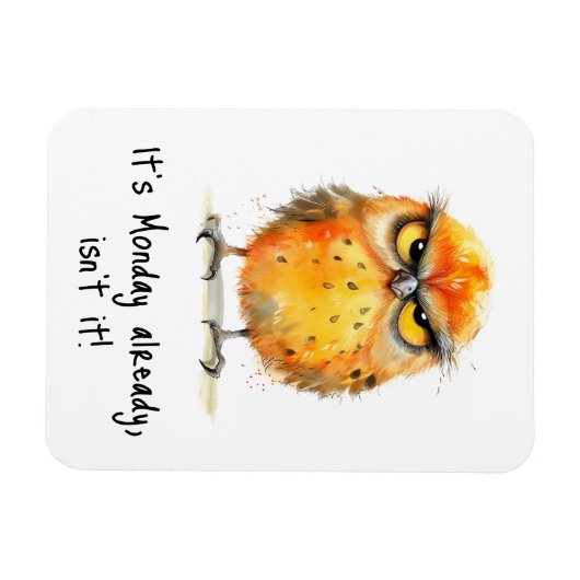 It’s Monday Already Isn’t It Grumpy Bird Funny Magneet (Horizontaal)