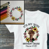 It’s My 30th Birthday Cruise 1 Photo Hawaii Flower T-shirt