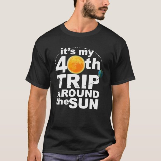 It s my 40th Trip Around the Sun T-shirt (Voorkant)