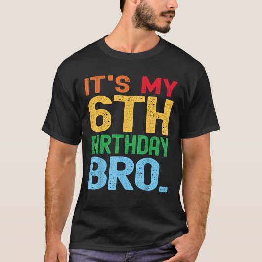 It s My 6th Birthday Bro Funny Birthday Party Dist T-shirt (Voorkant)