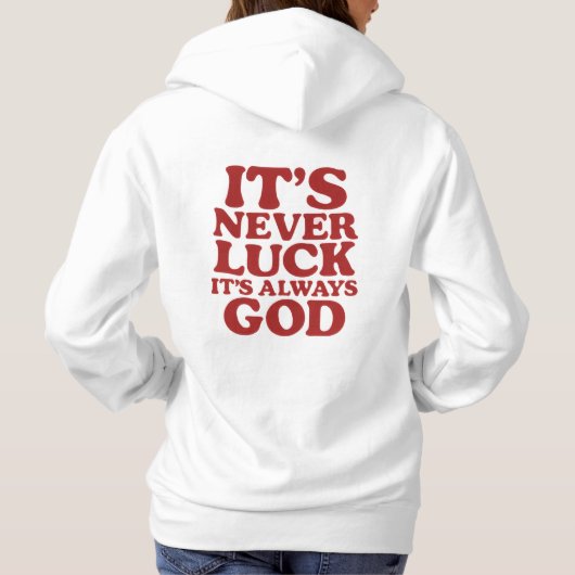 It’s Never Luck It’s Always God – Faith-Based Moti Hoodie (Achterkant)
