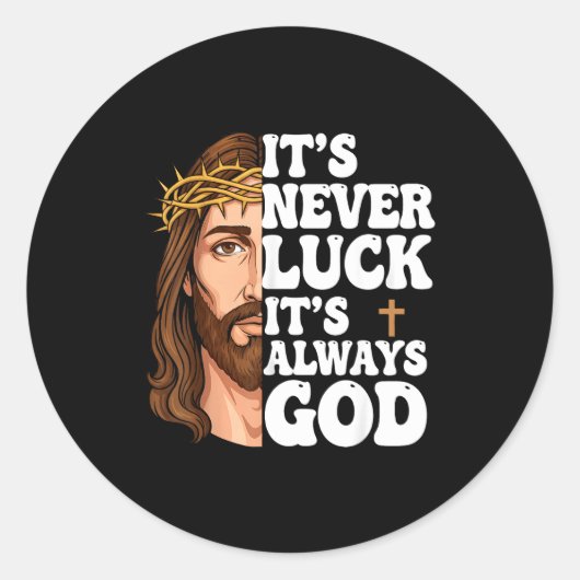 It’s Never Luck It’s Always God Graphic Tee Jesus  Ronde Sticker (Voorkant)