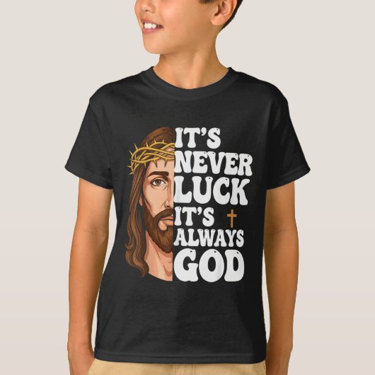 It’s Never Luck It’s Always God Graphic Tee Jesus T-shirt (Voorkant)