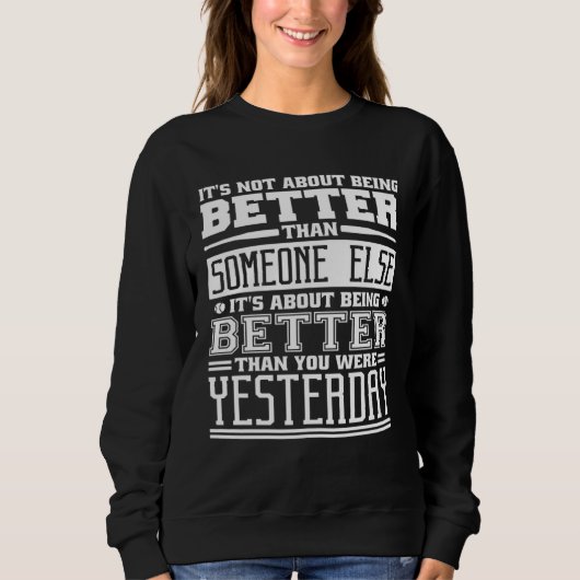 It S Not About Being Better Than Someone Else Quot Trui (Voorkant)