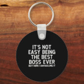 It’s Not Easy Being The Boss Ever Funny Quote  Sleutelhanger (Voorkant)