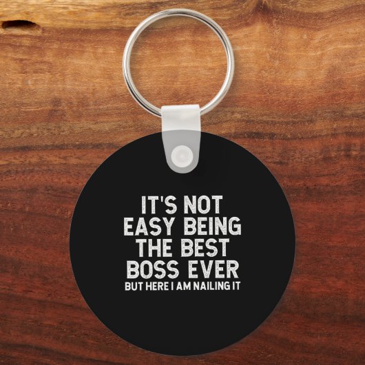 It’s Not Easy Being The Boss Ever Funny Quote Sleutelhanger (Voorkant)