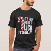 It s Not Going To Lick Itself Candy Cane  T-shirt (Voorkant)
