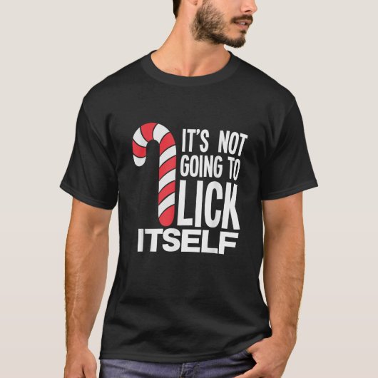 It s Not Going To Lick Itself Candy Cane  T-shirt (Voorkant)