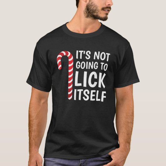 It s Not Going To Lick Itself Funny Xmas Candy Can T-shirt (Voorkant)