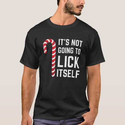 It s Not Going To Lick Itself Funny Xmas Candy Can T-shirt (Voorkant)