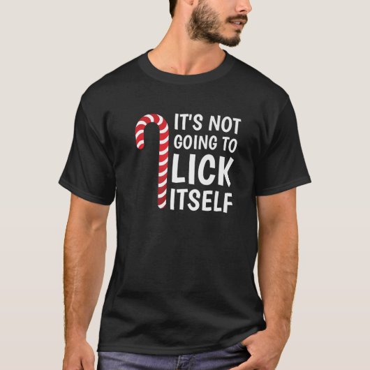 It s Not Going To Lick Itself Funny Xmas Candy Can T-shirt (Voorkant)