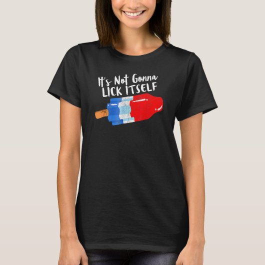 It s Not Gonna Lick Itself 4th Of July Celebration T-shirt (Voorkant)
