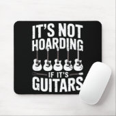 It’s Not Hoarding If It’s Guitars Funny Guitarist Muismat (Met muis)