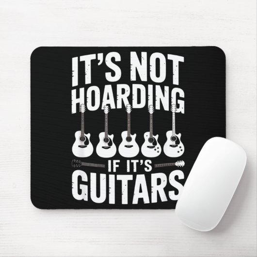 It’s Not Hoarding If It’s Guitars Funny Guitarist  Muismat (Met muis)