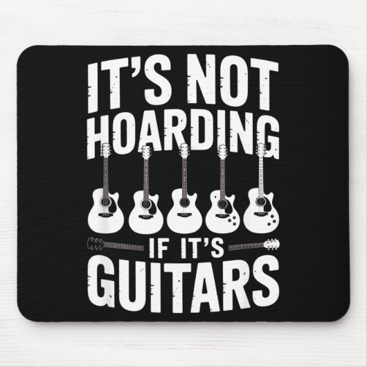 It’s Not Hoarding If It’s Guitars Funny Guitarist Muismat (Voorkant)