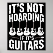 It’s Not Hoarding If It’s Guitars Funny Guitarist  Poster (Voorkant)