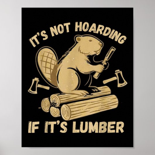 It’s Not Hoarding If It’s Lumber Funny Woodworking Poster (Voorkant)