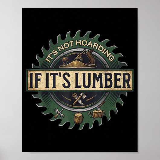 It’s Not Hoarding If It’s Lumber Funny Woodworking Poster (Voorkant)
