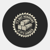 It’s Not Hoarding If It’s Lumber Ronde Sticker (Voorkant)
