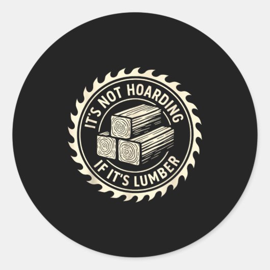 It’s Not Hoarding If It’s Lumber Ronde Sticker (Voorkant)
