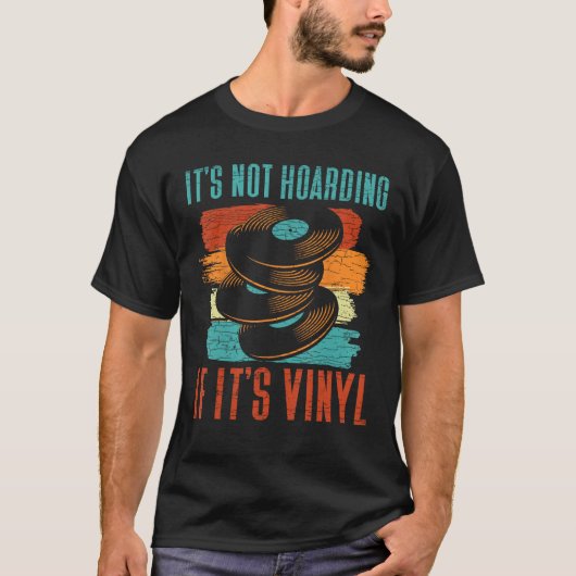 It s Not Hoarding If It s Vinyl T-shirt (Voorkant)