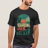 It s Not Hoarding If Its Vinyl T-shirt (Voorkant)